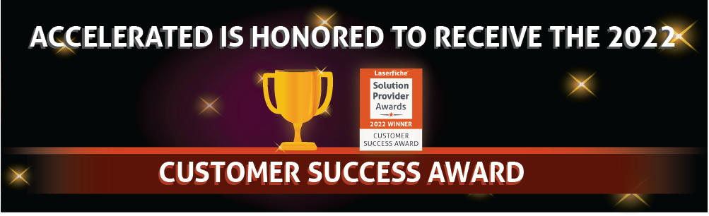 Laserfiche Recognizes Accelerated Information Systems for Outstanding Customer Engagement Initiatives