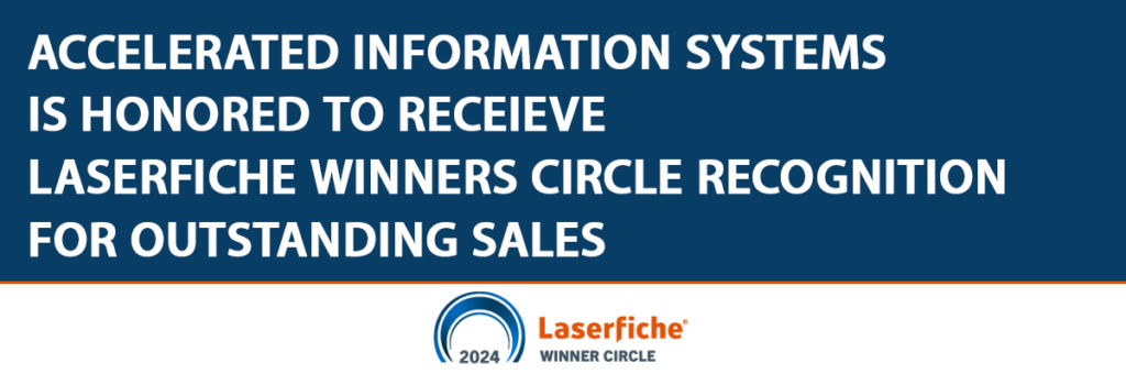 Accelerated Information Systems is Honored to Receive Laserfiche Winners Circle Recognition for Achieving Outstanding Sales in 2023