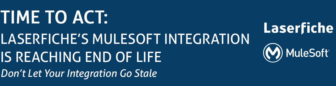 Laserfiche-Mulesoft Integration End of Life Blog Post Header