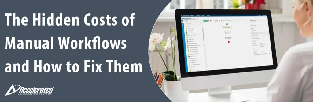 The Hidden Costs of Manual Workflows and How to Fix Them